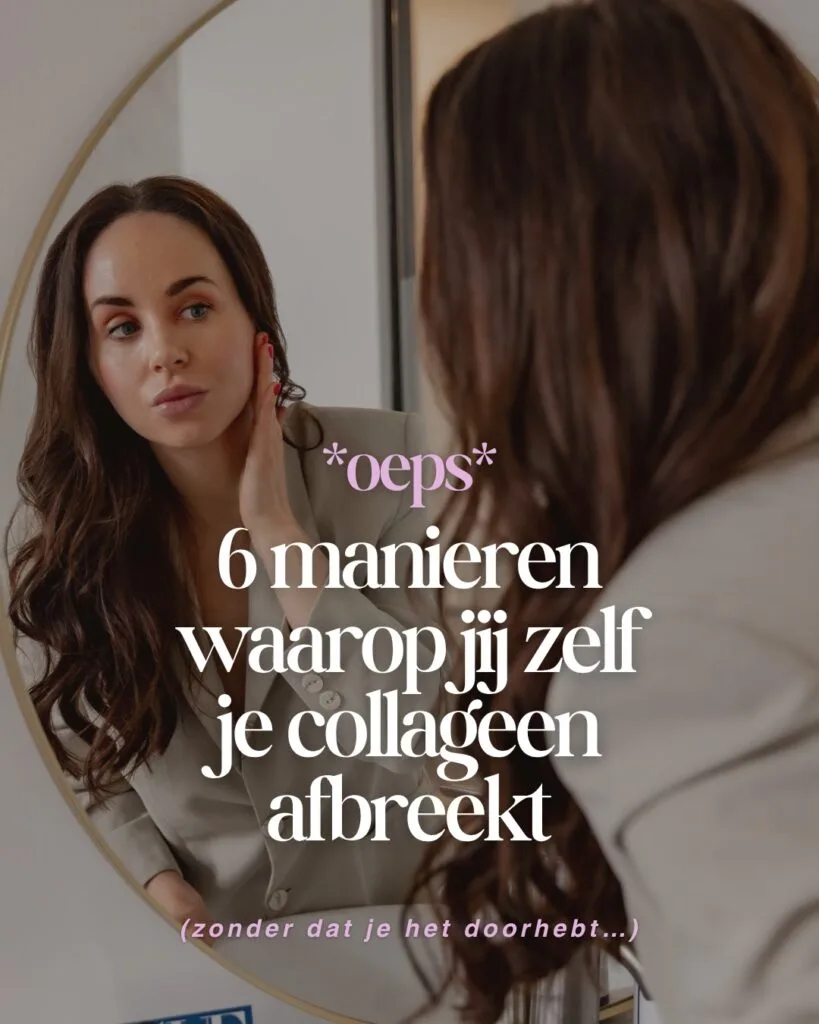 6 manieren waarop jij zelf je collageen afbreekt